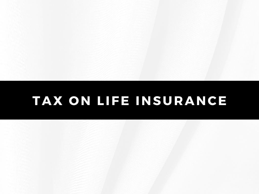 Tax on Life Insurance